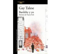Gay Talese Bartleby y yo: Retratos de Nueva York / Bartleby and Me: (Tascabile)