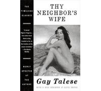 Thy Neighbor's Wife: A Chronicle of American Sexual Mores and the Hidden Life of Desire - Gay Talese's Groundbreaking Work of New Journalism