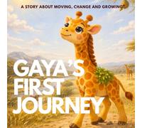 Gaya’s First Journey: A Children’s Book About Moving Homes, Change and New Beginnings