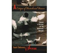 Gayatri Chakravorty Spivak A Critique of Postcolonial Reason (Tascabile)