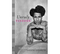 Gayatri Gopinath Unruly Visions (Tascabile)