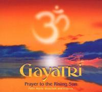Felix Maria Woschek Gayatri - Prayer to the Rising Sun (Healing Mantras) (CD)