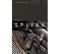Gayatri Spivak: Ethics, Subalternity and the Critique of Postcolonial Reason