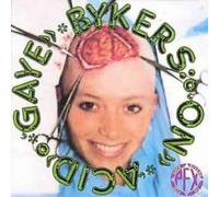 Gaye Bykers On Acid - Gaye Bykers On Acid