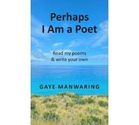Gaye Manwaring Perhaps I Am a Poet (Tascabile)