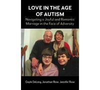 Love in the Age of Autism: Navigating a Joyful and Romantic Marriage in the Face of Adversity