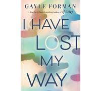 Gayle Forman I Have Lost My Way (Copertina rigida)