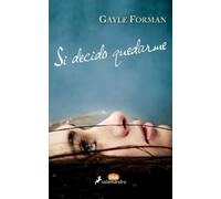 Gayle Forman Si decido quedarme / If I Stay (Tascabile) Si decido quedarme