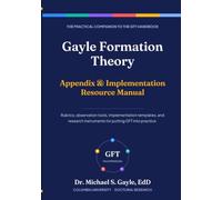 Gayle Formation Theory Appendix & Implementation Resource Manual