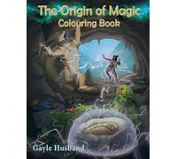 Gayle Husband Colouring Book - The Origin of Magic (Tascabile)