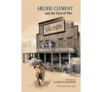 Gayle Lunning Archie Clement and the Uncivil War (Tascabile)