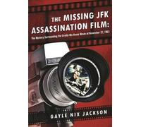 Gayle Nix Jackson The Missing JFK Assassination Film (Copertina rigida)
