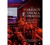 Gayle Pirie John Clark The Foreign Cinema Cookbook (Copertina rigida)