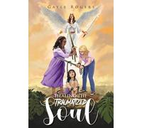 Gayle Rogers Healing the Traumatized Soul (Tascabile)