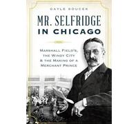 Gayle Soucek Mr. Selfridge in Chicago (Tascabile)