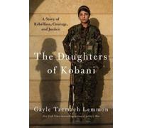 Gayle Tzemach Lemmon The Daughters of Kobani (Copertina rigida)