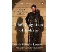 Gayle Tzemach Lemmon The Daughters of Kobani (Tascabile)