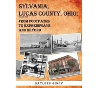 Gayleen Gindy Sylvania, Lucas County, Ohio; From Footpaths to Expres (Tascabile)