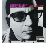 Gaylor, Bobby - Fuzzatonic Scream