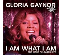 Gaynor, Gloria - I Am What I Am-& More Reloaded Hits