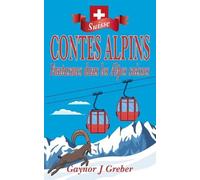 Gaynor J Greber Contes Alpins (Tascabile) Contes Alpins