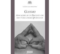 Libri Serantini Gianni Luigi - Gaysmo. Apocalisse Di Un Docente Che Non Vuole Es