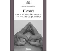 Gaysmo. Apocalisse di un docente che non vuole essere quiescente - Seranti...