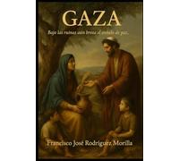 GAZA: “Bajo las ruinas aún brota el anhelo de paz.”