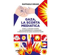 Gaza, la scorta mediatica. Come la grande stampa ha accompagnato