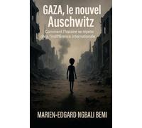 Gaza, le nouvel Auschwitz: Comment l'histoire se répète dans l'indifférence internationale !