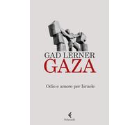 Libri Gad Lerner - Gaza. Odio E Amore Per Israele