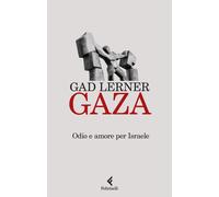 Gaza. Odio e amore per Israele - Lerner Gad