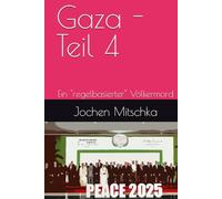 Gaza - Teil 4: Ein "regelbasierter" Völkermord