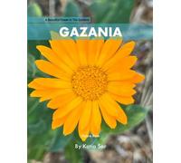 Gazania: A perfect Coffee Table Picture Book - For Flower Enthusiasts and Gardeners .