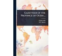Gazetteer of the Province of Oudh ...