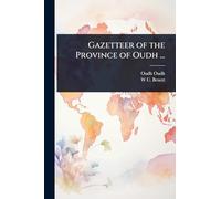 Gazetteer of the Province of Oudh ...