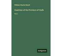 Gazetteer of the Province of Oudh: Vol. I
