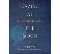 Gazing at the Moon: Buddhist Poems of Solitude