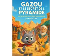 Gazou et le Secret de la Pyramide: Une Aventure Égyptienne Merveilleuse