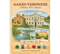 Gazzo Veronese. Colora. Vivi. Gioca: Un’esperienza illustrata tra luoghi, memoria e gioco nel territorio di Gazzo Veronese.