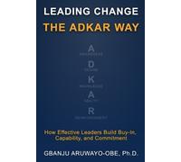 Gbanju Aruwayo- Leading Change the ADKAR Way: How Effective Leaders (Tascabile)