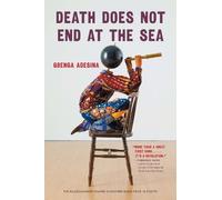 Gbenga Adesina Death Does not End at the Sea (Tascabile)