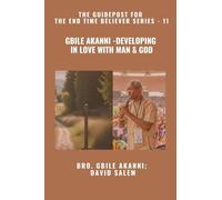 Gbile Akanni - Developing In Love With Man & God - The Guidepost For the End Time Believer Series - 11 of 22