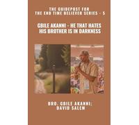 Gbile Akanni - He That Hates His Brother Is in Darkness - The Guidepost For the End Time Believer Series - 5 of 22