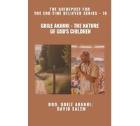 Gbile Akanni - The Nature Of God's Children - The Guidepost For the End Time Believer Series - 10 of 22