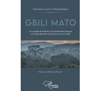 Gbili Mato. Un exemple de résistance à la pénétration française en G (Tascabile)