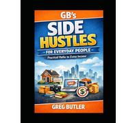 GB'S SIDE HUSTLES FOR EVERYDAY PEOPLE