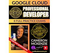 GCP Certified Professional Cloud Developer Book of Exam Questions & Answers: Exhaustive Exam Topics Coverage with Over 500 Google Cloud Professional Developer Certification Exam Questions