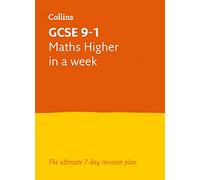 GCSE 9-1 Maths Higher In A Week: Ideal for the 2024 and 2025 exams: Ideal for the 2025 and 2026 exams
