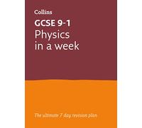 GCSE 9-1 Physics In A Week: Ideal for the 2024 and 2025 exams: Ideal for the 2026 and 2027 exams